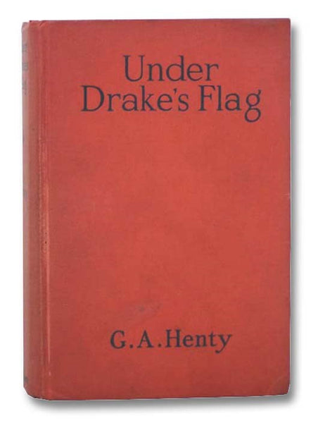 Under Drake's Flag: A Tale of the Spanish Main
