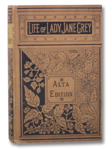 The Life of Lady Jane Grey (Alta Edition)