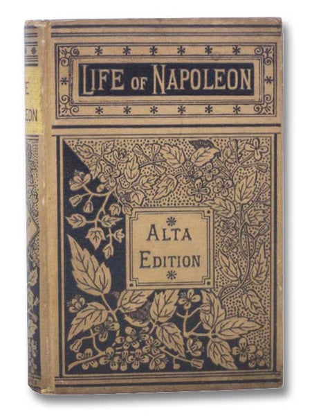 Life and Campaigns of Napoleon Bonaparte: Giving an Account of All His Engagements from the Siege of Toledo to the Battle of Waterloo: Also, Embracing Accounts of the Daring Exploits of His Marshals, Together with His Public and Private Life, from the Co…
