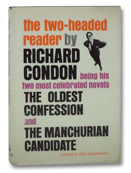 The Two-Headed Reader: Being His Two Most Celebrated Novels The Oldest Confession and the Manchurian Candidate (Complete and Unabridged)