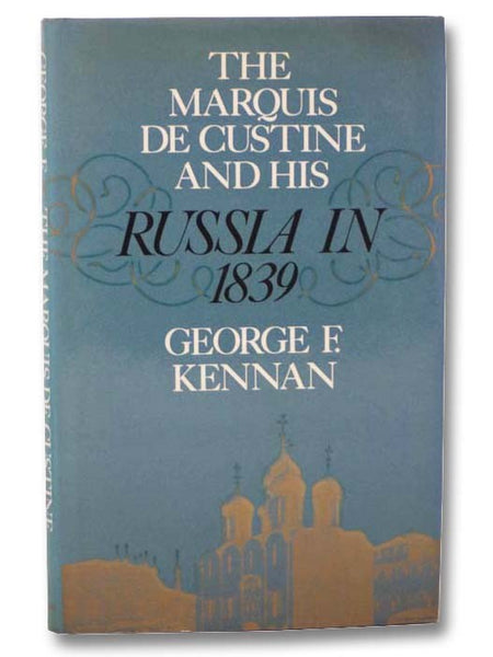 Marquis de Custine and His Russia in 1839