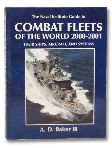 The Naval Institute Guide to Combat Fleets of the World, 2000-2001: Their Ships, Aircraft, and Systems