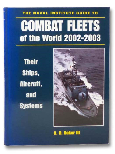 The Naval Institute Guide to Combat Fleets of the World, 2002-2003: Their Ships, Aircraft, and Systems