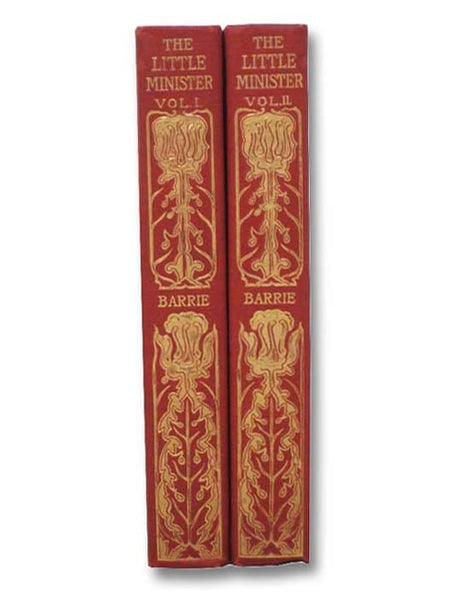The Little Minister, in Two Volumes (The Kirriemuir Edition)