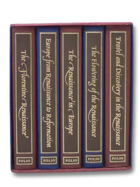 The Story of the Renaissance: The Florentine Renaissance; Europe from Renaissance to Reformation; The Renaissance in Europe; The Flowering of the Renaissance Travel and Discovery in the Renaissance (The Folio Society, with Slipcase)