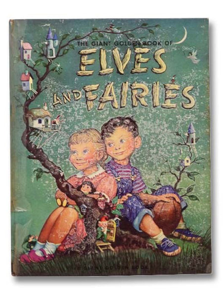 The Giant Golden Book of Elves and Fairies: With Assorted Pixies, Mermaids, Brownies, Witches, and Leprechauns (A Giant Golden Book)