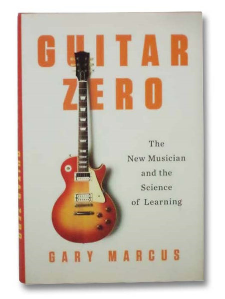 Guitar Zero: The New Musician and the Science of Learning