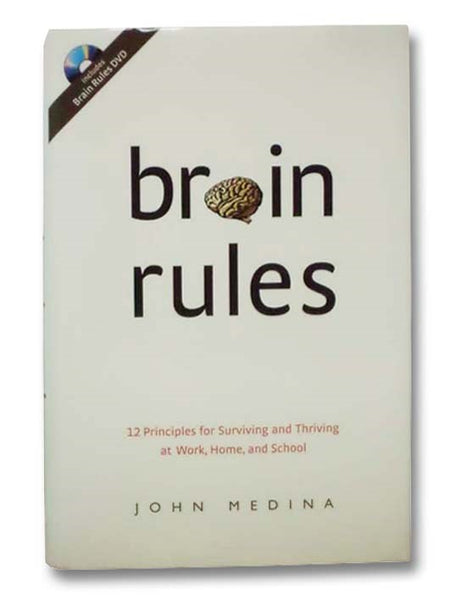 Brain Rules: 12 Principles for Surviving and Thriving at Work, Home, and School