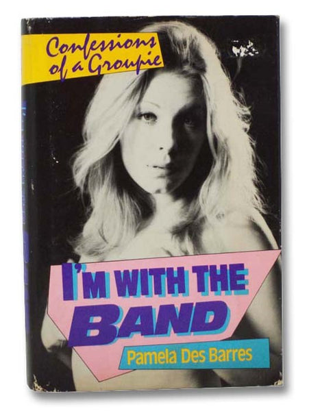 I'm with the Band: Confessions of a Groupie