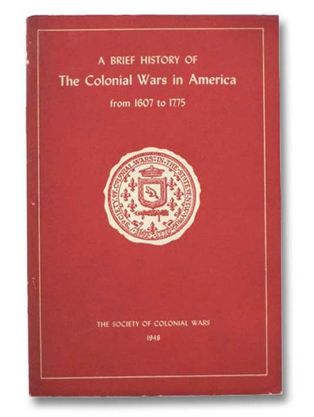 A Brief History of the Colonial Wars in America from 1607 to 1775