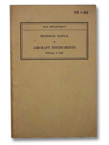 Technical Manual Aircraft Instruments, February 2, 1942 (War Department TM 1-413)