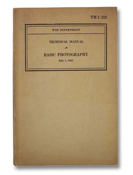 Technical Manual Basic Photography, July 1, 1941 (War Department TM 1-219)