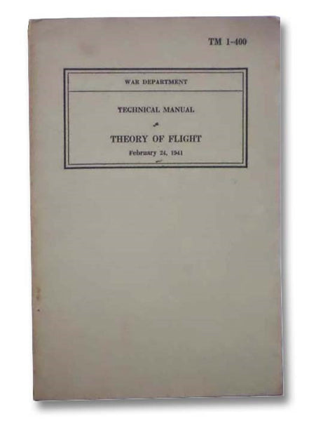 Technical Manual Theory of Flight, February 24, 1941 (War Department TM 1-400)