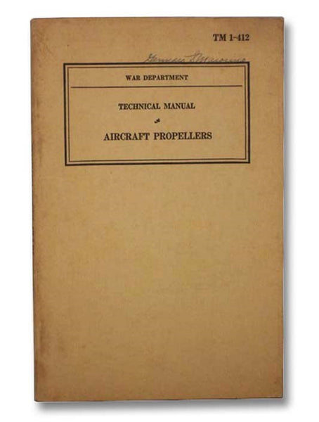 Technical Manual Aircraft Propellers (War Department TM 1-412)