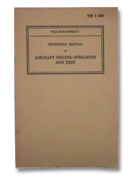 Technical Manual Aircraft Engine Operation and Test (War Department TM 1-408)