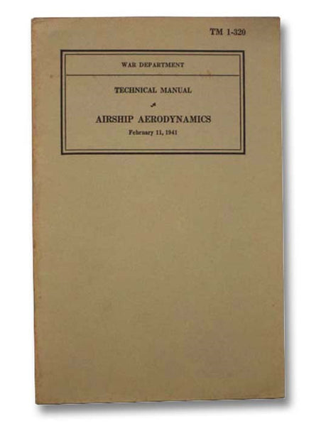 Technical Manual Airship Aerodynamics, February 11, 1941 (War Department TM 1-320)