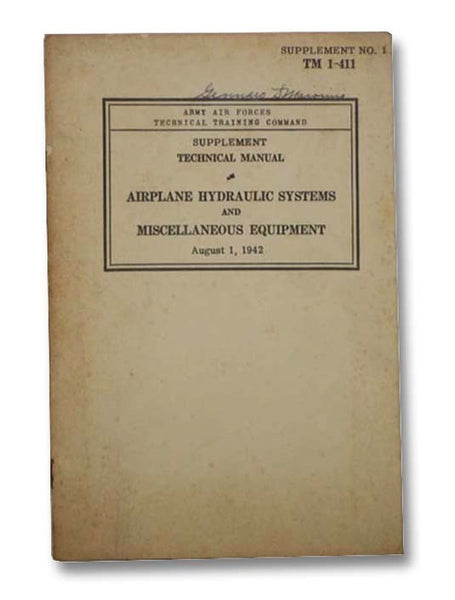 Supplement Technical Manual Airplane Hydraulic Systems and Miscellaneous Equipment, August 1, 1942 (Army Air Forces Technical Training Command, Supplement No. 1, TM 1-411)