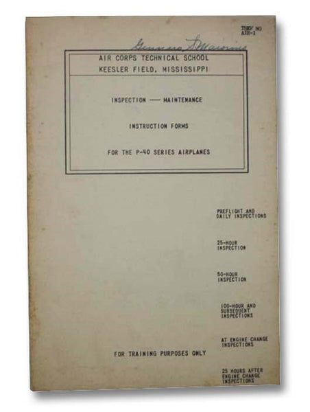 Inspection--Maintenance Instruction Forms for the P-40 Series Airplanes (Air Corps Technical School, Keesler Field, Mississippi, TSKF No. A1E-1)