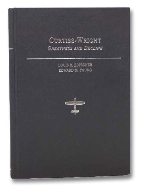 Curtiss-Wright: Greatness and Decline