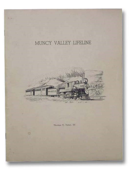 Muncy Valley Lifeline: The Life and Times of the Williamsport and North Branch and Eagles Mere Railroads