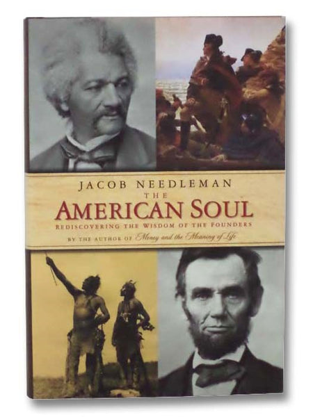 The American Soul: Rediscovering the Wisdom of the Founders