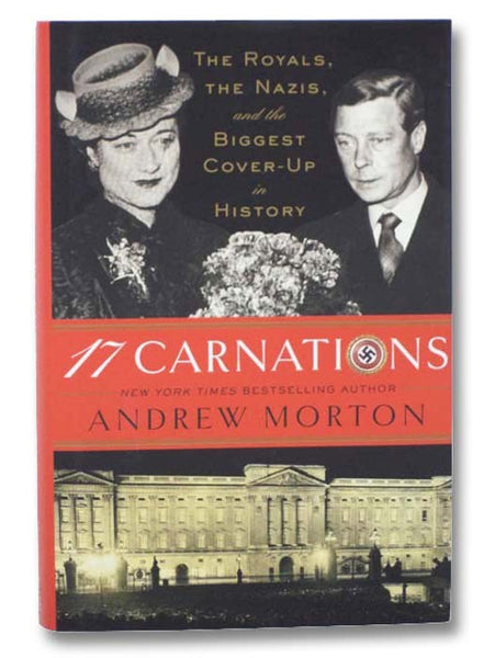 17 Carnations: The Royals, the Nazis, and the Biggest Cover-Up in History