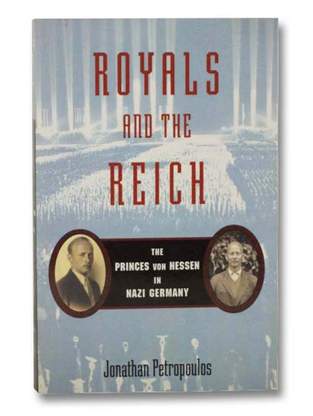 Royals and the Reich: The Princes von Hessen in Nazi Germany