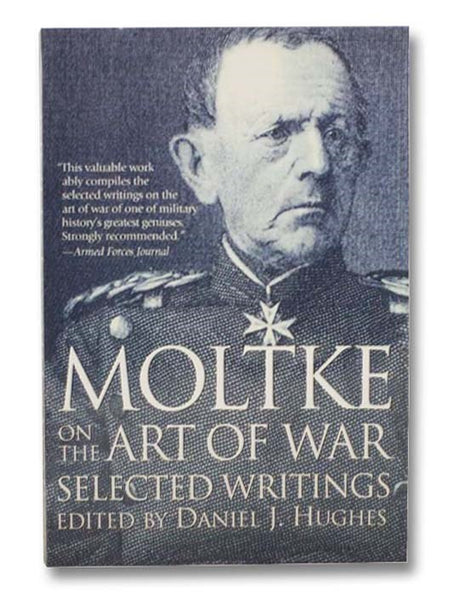 Moltke on the Art of War: Selected Writings