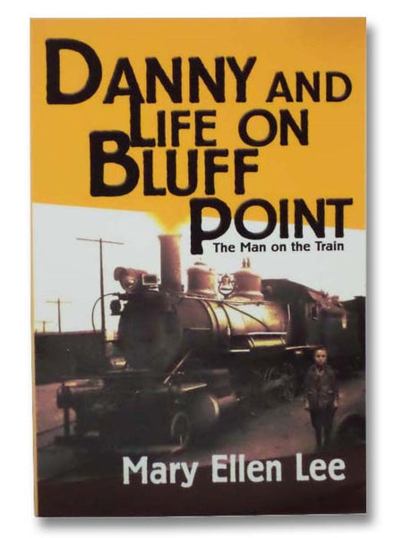 Danny and Life on Bluff Point: The Man on the Train (Book Four of the Danny and Life on Bluff Point Series)