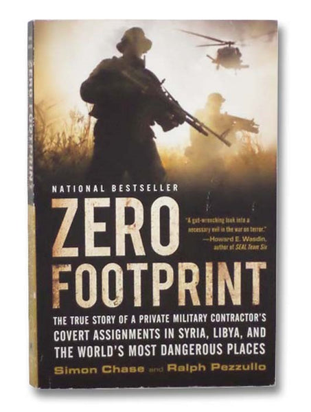 Zero Footprint: The True Story of a Private Military Contractor's Covert Assignments in Syria, Libya, and the World's Most Dangerous Places