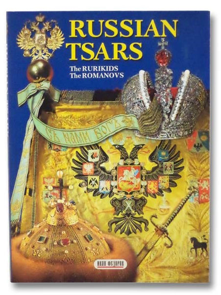 Russian Tsars: The Rurikids; The Romanovs