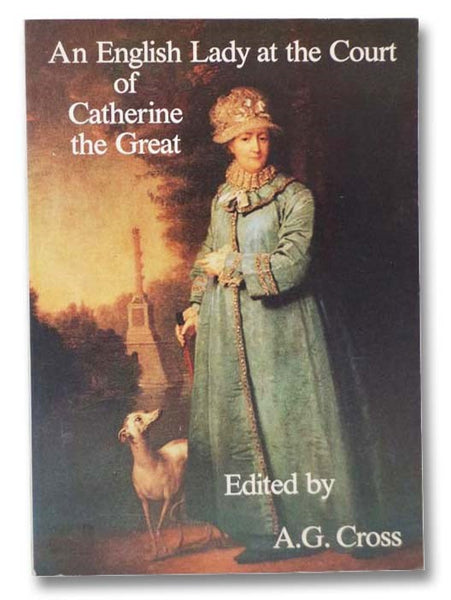 An English Lady at the Court of Catherine the Great: The Journal of Baroness Elizabeth Dimsdale, 1781