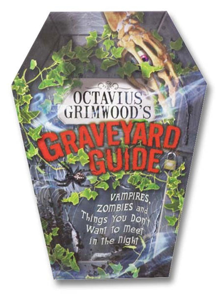 Octavius Grimwood's Graveyard Guide: Vampires, Zombies, and Things You Don't Want to Meet in the Night