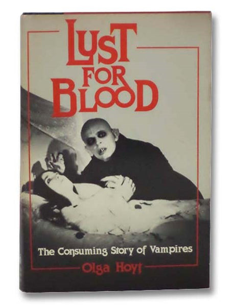 Lust for Blood: The Consuming Story of Vampires