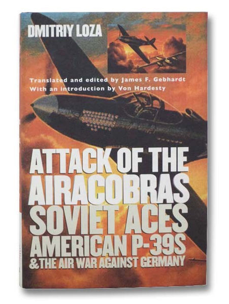 Attack of the Airacobras: Soviet Aces, American P-39s, and the Air War Against Germany (Modern War Studies)