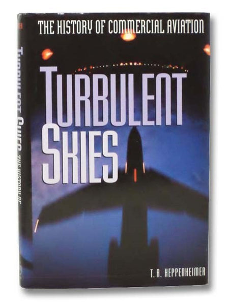 Turbulent Skies: The History of Commercial Aviation (Sloan Technology Series)