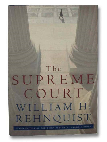The Supreme Court: A New Edition of the Chief Justice's Classic History