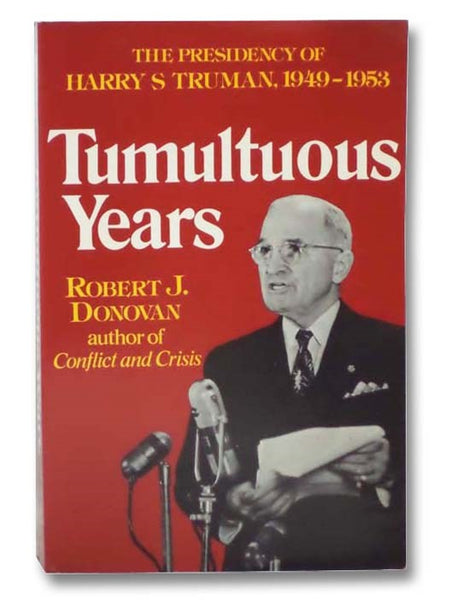 Tumultuous Years: The Presidency of Harry S Truman, 1949-1953