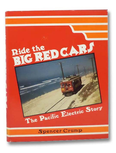 Ride the Big Red Cars: The Pacific Electric Story