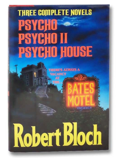 Three Complete Novels: Psycho; Psycho II; Psycho House