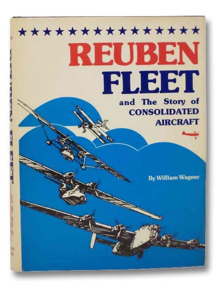 Reuben Fleet and the Story of Consolidated Aircraft