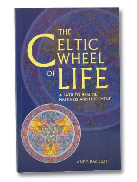 The Celtic Wheel of Life: A Path to Health, Happiness and Fulfillment