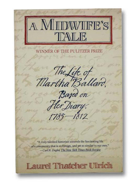 A Midwife's Tale: The Life of Martha Ballard, Based on Her Diary, 1785-1812
