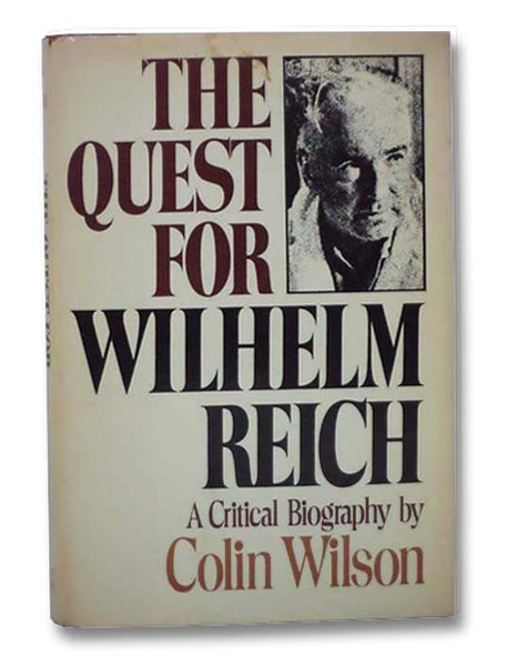 The Quest for Wilhelm Reich: A Critical Biography