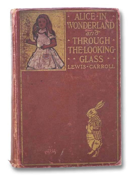 Alice in Wonderland and Through the Looking Glass and What Alice Found There