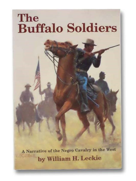 The Buffalo Soldiers: A Narrative of the Negro Cavalry in the West