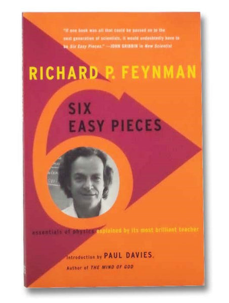 Six Easy Pieces: Essentials of Physics Explained by Its Most Brilliant Teacher