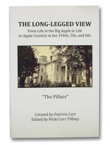 The Long-Legged View: From Life in the Big Apple to Life in Apple Country in the 1940s, 50s, and 60s
