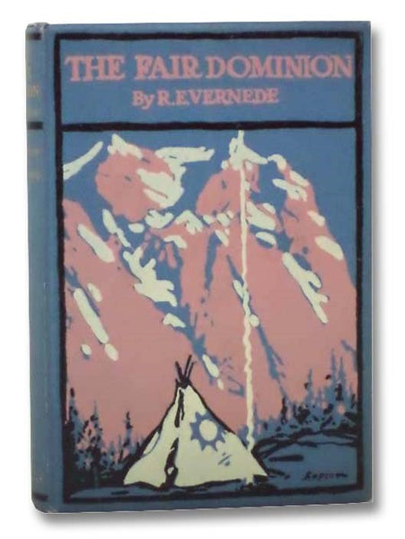 The Fair Dominion: A Record of Canadian Impressions