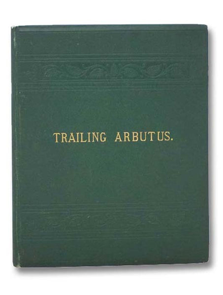 Trailing Arbutus: Poems Selected